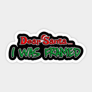 Dear Santa, I Was Framed Sticker